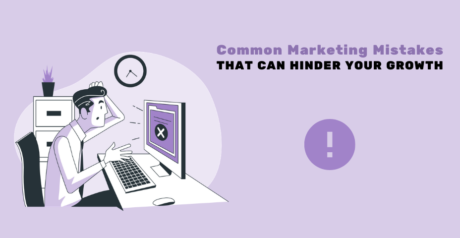 Common Digital Marketing Mistakes That Can Hinder Your Growth